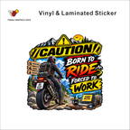 Caution - Born To Ride, Forced To Work funny bike warning sticker - matte laminated vinyl