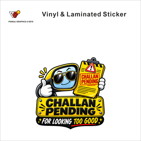 Challan Pending - For Looking Too Good funny car warning sticker - matte laminated vinyl